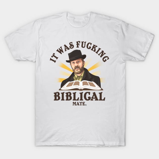 It Was Fucking Biblical Mate T-Shirt by NotoriousMedia